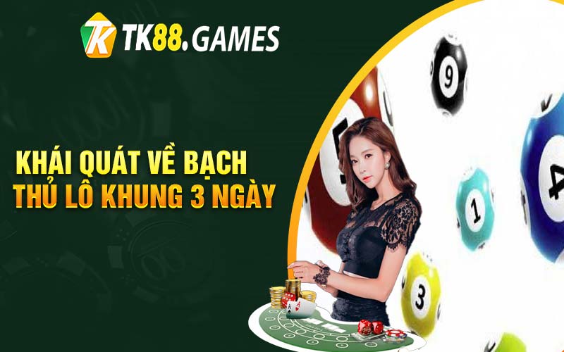 Khái quát về bạch thủ lô khung 3 ngày