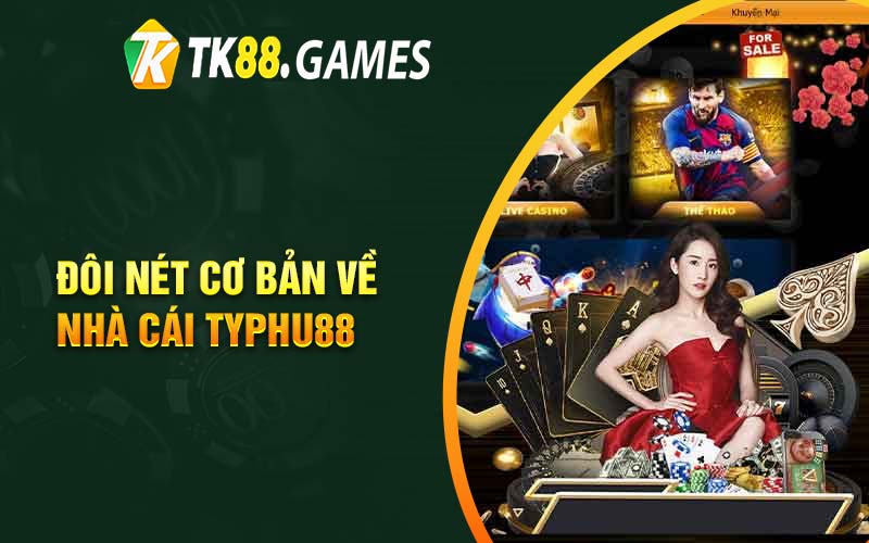 Đôi nét cơ bản về nhà cái Typhu88