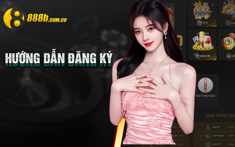 Hướng dẫn đăng ký 888B nhanh chóng