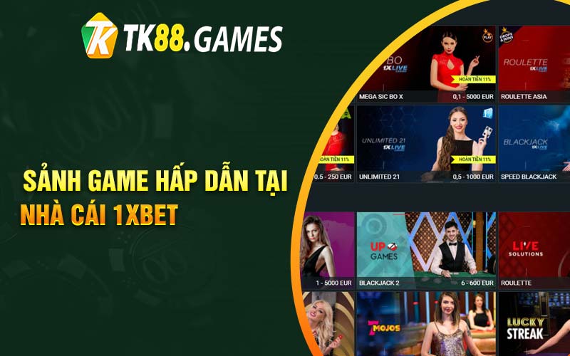 Sảnh game hấp dẫn tại nhà cái 1xbet