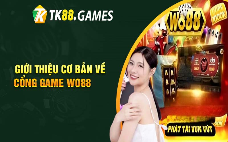 Giới thiệu cơ bản về cổng game Wo88