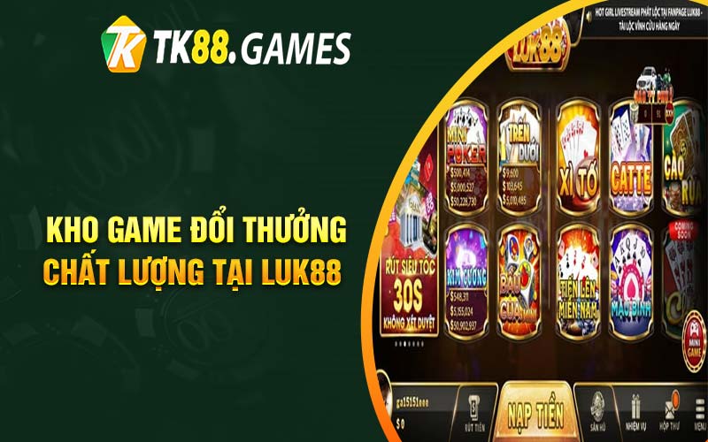 Kho game đổi thưởng chất lượng tại Luk88