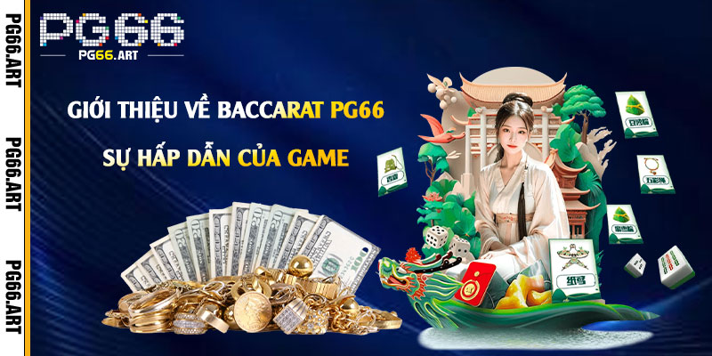 Giới-thiệu-về-Baccarat-Pg66-và-sự-hấp-dẫn-của-game